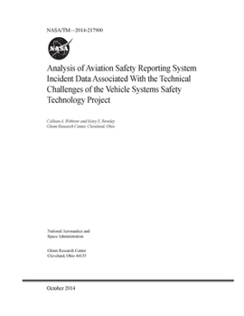 Paperback Analysis of Aviation Safety Reporting System Incident Data Associated With the Technical Challenges of the Vehicle Systems Safety Technology Project Book