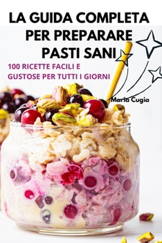 La Guida Completa Per Preparare Pasti Sani