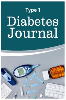 Paperback Type 1 Diabetes Journal: Easy To Use Blood Sugar Notebook Book