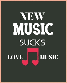 Paperback New Music Sucks Love Music: Wide Staff Manuscript Paper Notebook For Kids, men and women. Music Notebook 12 Staves Per Page (8"x10" - 50 Sheets/10 Book