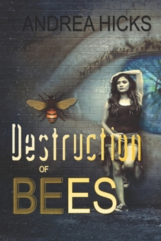 Paperback Destruction of Bees: Urban science fiction. The hunt is on, and Nina Gourriel is the hunted... Book