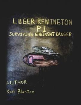 Luger Remington P. I.: Surviving Eminent Danger