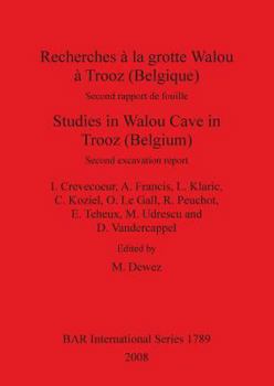 Paperback Recherches à la grotte Walou à Trooz (Belgique) / Studies in Walou Cave in Trooz (Belgium): Second rapport de fouille / Second excavation report [French] Book