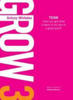 Paperback Grow 3 Team: 3: Have You Got What it Takes to be Part of a Great Team? Book