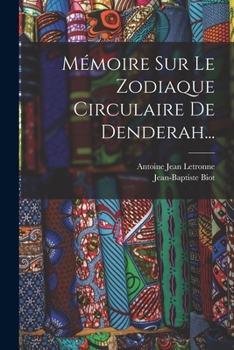 Paperback Mémoire Sur Le Zodiaque Circulaire De Denderah... [French] Book