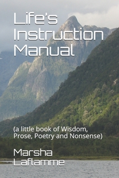 Paperback Life's Instruction Manual: (a little book of Wisdom, Prose, Poetry and Nonsense) Book