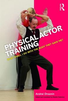 Paperback Physical Actor Training: What Shall I Do with the Body They Gave Me? Book