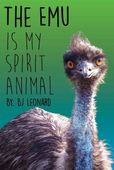 Paperback The Emu is my Spirit Animal Book