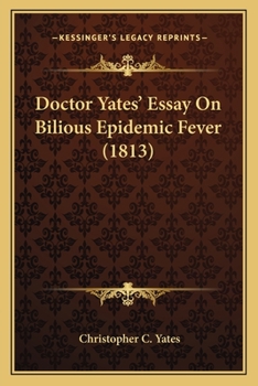 Paperback Doctor Yates' Essay On Bilious Epidemic Fever (1813) Book