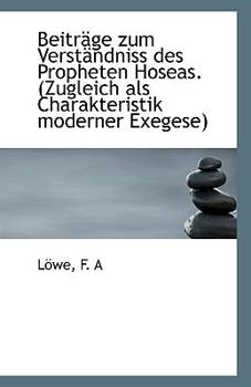 Paperback Beitrage Zum Verstandniss Des Propheten Hoseas. (Zugleich ALS Charakteristik Moderner Exegese) Book