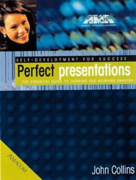 Paperback Perfect Presentations: The Essential Guide to Thinking and Working Smarter Book