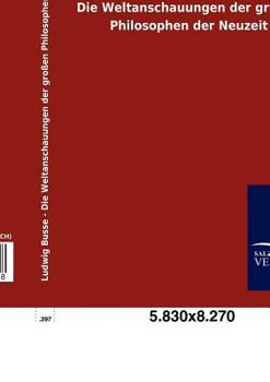 Paperback Die Weltanschauungen der großen Philosophen der Neuzeit [German] Book