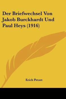 Paperback Der Briefwechsel Von Jakob Burckhardt Und Paul Heys (1916) [German] Book