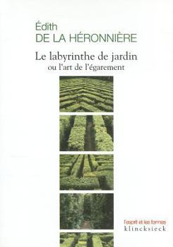 Paperback Le Labyrinthe de Jardin Ou l'Art de l'Egarement [French] Book