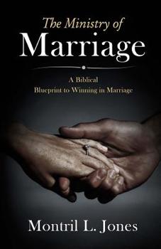 Paperback The Ministry of Marriage: A Biblical Blueprint to Winning in Marriage Book