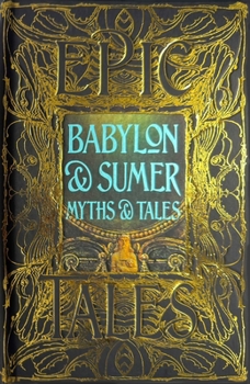 Hardcover Babylon & Sumer Myths & Tales: Epic Tales Book