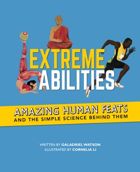 Paperback Extreme Abilities: Amazing Human Feats and the Simple Science Behind Them Book