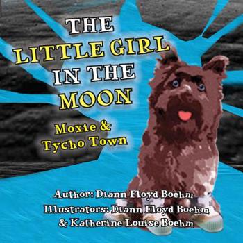 Paperback The Little Girl in the Moon - Moxie & Tycho Town Book