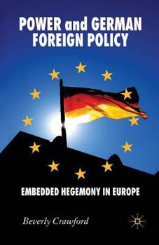 Paperback Power and German Foreign Policy: Embedded Hegemony in Europe Book