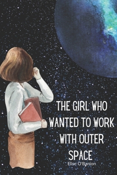 Paperback The Girl Who Wanted to Work With Outer Space Book