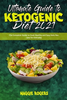 Paperback Ultimate Guide To Ketogenic Diet 2021: The Complete Guide to Cook Healthy and Easy Keto Recipes for Everyday Book