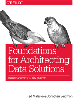 Paperback Foundations for Architecting Data Solutions: Managing Successful Data Projects Book