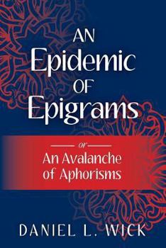 An Epidemic of Epigrams: or An Avalanche of Aphorisms