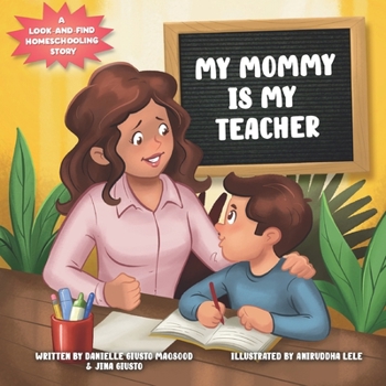 Paperback My Mommy is My Teacher: A Look-and-Find Homeschooling Story Book