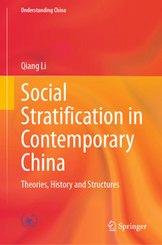 Social Stratification in Contemporary China: Theories, History and Structures (Understanding China)