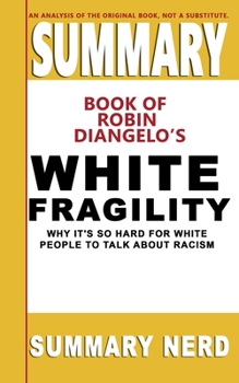 Paperback Summary Book of Robin Diangelo's White Fragility: Why It's So Hard for White People to Talk About Racism Book