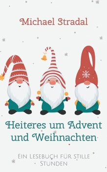 Paperback Heiteres um Advent und Weihnachten: Ein Lesebuch für stille Stunden [German] Book