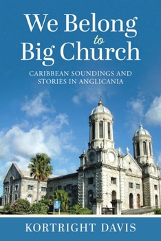 Paperback We Belong To Big Church: Caribbean Soundings and Stories in Anglicania Book