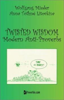 Paperback Twisted Wisdom: Modern Anti-Proverbs Book