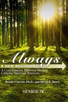 Paperback Always a New Beginning!: A Conversation between Broken Catholic Spiritual Warriors Book