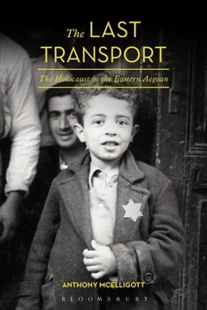 Hardcover The Last Transport: The Holocaust in the Eastern Aegean Book