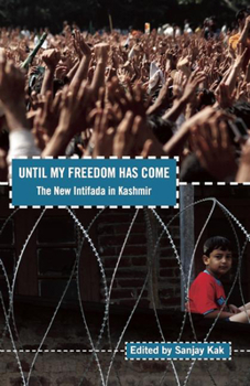 Paperback Until My Freedom Has Come: The New Intifada in Kashmir Book
