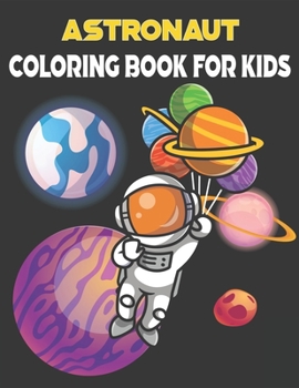 Paperback Astronaut Coloring Book For Kids: ( Best Coloring Books for Kids ) Book