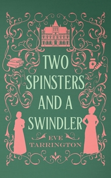 Two Spinsters and a Swindler