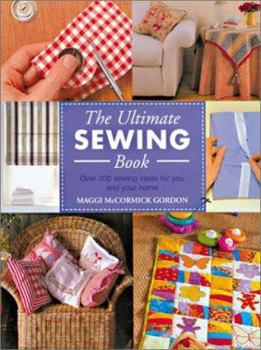 Paperback The Ultimate Sewing Book: Over 200 Sewing Ideas for You and Your Home Book