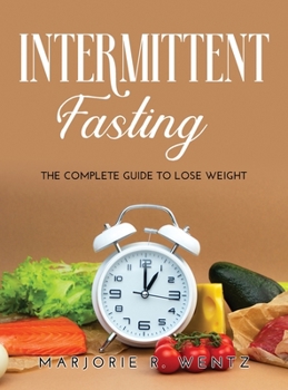 Hardcover Intermittent Fasting: The Complete Guide to Lose Weight Book