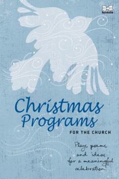 Paperback Christmas Programs for the Church: Plays, Poems, and Ideas for a Meaningful Celebration! Book