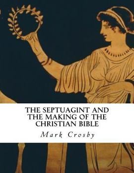 Paperback The Septuagint and the Making of the Christian Bible Book