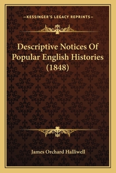 Paperback Descriptive Notices Of Popular English Histories (1848) Book