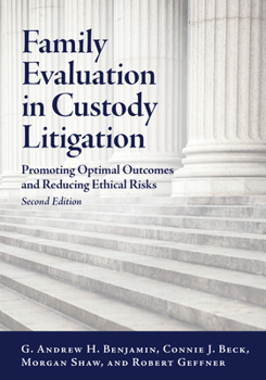 Paperback Family Evaluation in Custody Litigation: Promoting Optimal Outcomes and Reducing Ethical Risks Book
