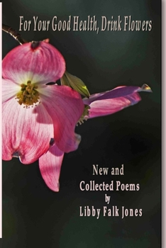 Paperback For Your Good Health, Drink Flowers: New and Collected Poems Book