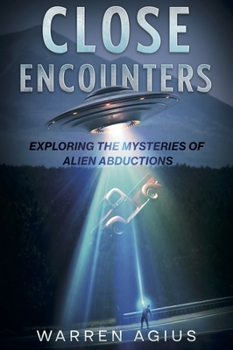 Paperback Close Encounters: Exploring the Mysteries of Alien Abductions Book