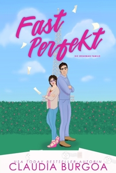 Fast Perfekt: Eine romantische Komödie (Die Spearman Familie) (German Edition)
