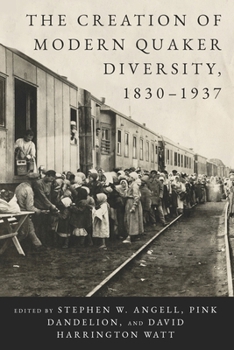 Paperback The Creation of Modern Quaker Diversity, 1830-1937 Book