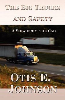 Paperback The Big Trucks and Safety: A View from the Cab Book