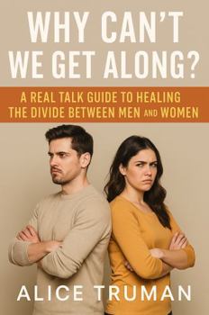 Paperback Why Can’t We Get Along?: A Real Talk Guide to Healing the Divide Between Men and Women Book